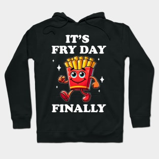 It's Fry day finally Hoodie